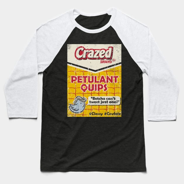 Crazed Petulant Quips Baseball T-Shirt by kg07_shirts